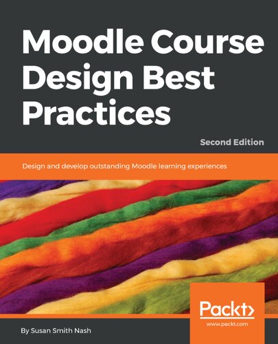Moodle Course Design Best Practices Design And Develop Outstanding Moodle Learning Experiences 2nd Edition Susan Smith Nash