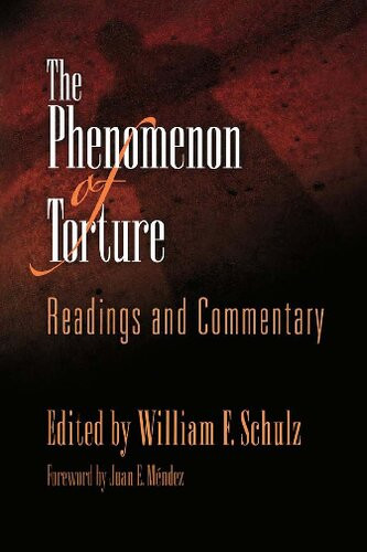 The Phenomenon Of Torture Readings And Commentary William F Schulz Ed