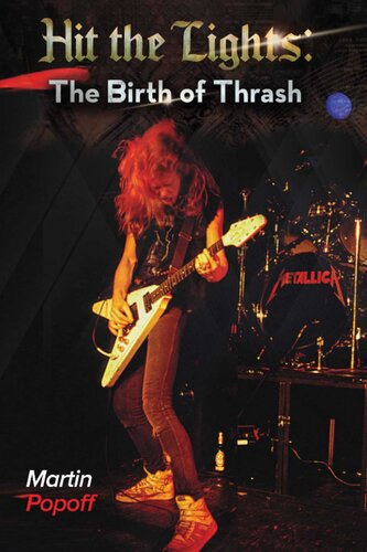 Hit The Lights The Birth Of Thrash 1st Edition Martin Popoff