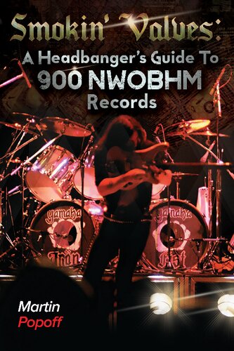 Smokin Valves A Headbangers Guide To 900 Nwobhm Records 1st Edition Martin Popoff
