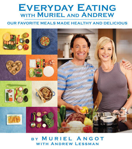 Everyday Eating With Muriel And Andrew Muriel Angot Andrew Lessman