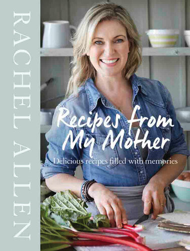 Recipes From My Mother Rachel Allen