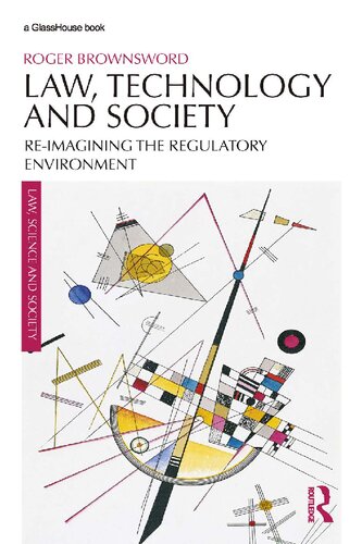 Law Technology And Society Reimagining The Regulatory Environment Roger Brownsword