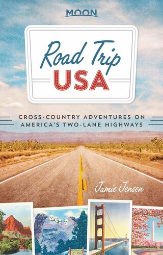 Road Trip Usa Crosscountry Adventures On Americas Twolane Highways Jamie Jensen
