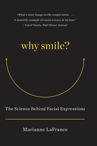 Why Smile The Science Behind Facial Expressions Marianne Lafrance
