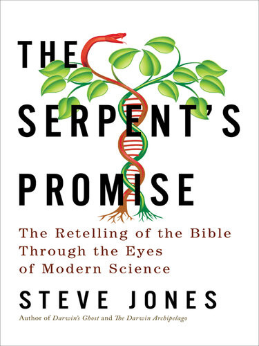 The Serpents Promise The Bible Interpreted Through Modern Science Steve Jones
