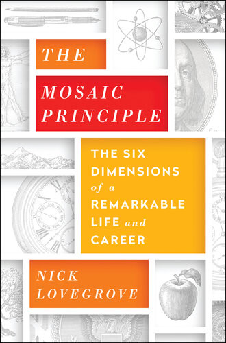 The Mosaic Principle The Six Dimensions Of A Remarkable Life And Career Nick Lovegrove