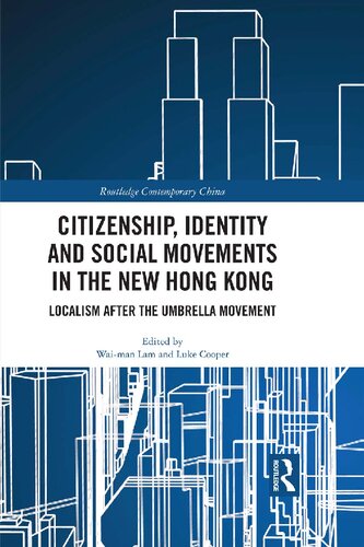 Citizenship Identity And Social Movements In The New Hong Kong Localism After The Umbrella Movement 1st Edition Waiman Lam
