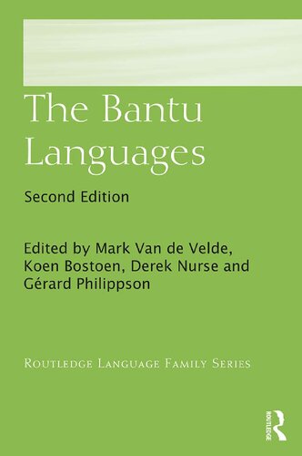 The Bantu Languages 2nd Edition Mark Van De Velde Editor Koen Bostoen Editor