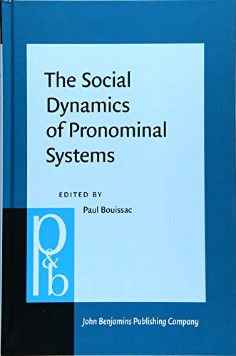 The Social Dynamics Of Pronominal Systems A Comparative Approach Paul Bouissac Editor
