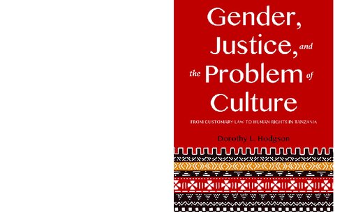 Gender Justice And The Problem Of Culture From Customary Law To Human Rights In Tanzania Dorothy L Hodgson