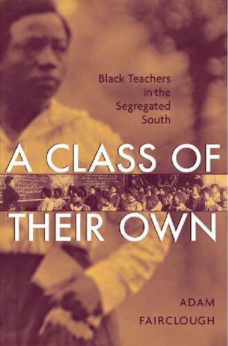 A Class Of Their Own Black Teachers In The Segregated South Adam Fairclough