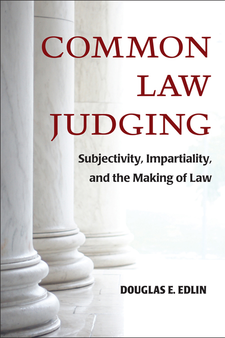 Common Law Judging Subjectivity Impartiality And The Making Of Law Douglas E Edlin