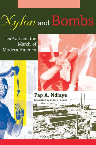 Nylon And Bombs Dupont And The March Of Modern America Pap A Ndiaye