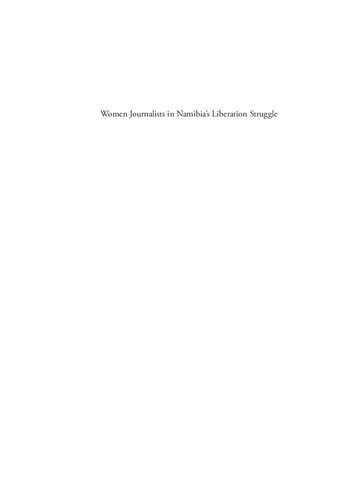 Women Journalists In Namibias Liberation Struggle 19851990 Maria Mboono Nghidinwa Henning Melber Introduction