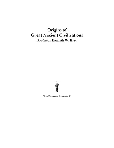 The Teaching Company Origins Of Great Ancient Civilizations Kenneth W Harl
