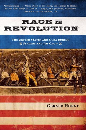 Race To Revolution The Us And Cuba During Slavery And Jim Crow Gerald Horne