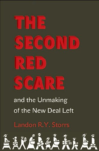 The Second Red Scare And The Unmaking Of The New Deal Left Landon Ry Storrs