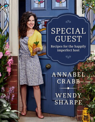 Special Guest Recipes For The Happily Imperfect Host Annabel Crabb