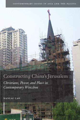 Constructing Chinas Jerusalem Christians Power And Place In Contemporary Wenzhou Nanlai Cao