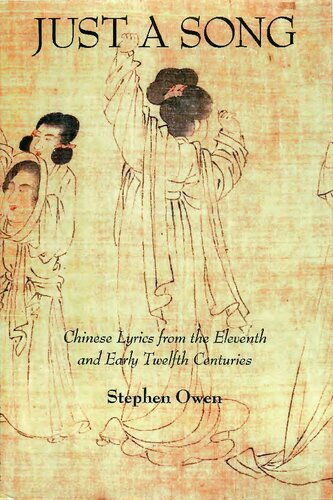 Just A Song Chinese Lyrics From The Eleventh And Early Twelfth Centuries Stephen Owen