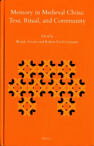 Memory In Medieval China Text Ritual And Community Wendy Swartz Robert Ford Campany