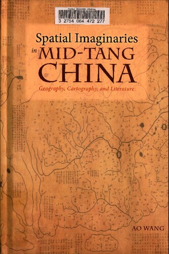 Spatial Imaginaries In Midtang China Geography Cartography And Literature Ao Wang