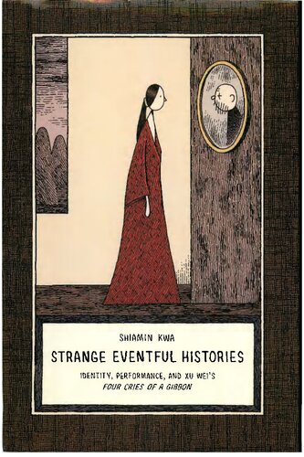 Strange Eventful Histories Identity Performance And Xu Weis Four Cries Of A Gibbon Shiamin Kwa