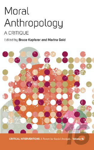Moral Anthropology A Critique Bruce Kapferer Editor Marina Gold Editor