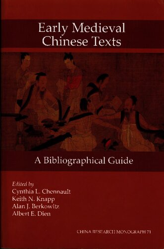 Early Medieval Chinese Texts A Bibliographical Guide Cynthia L Chennault Keith N Knapp Alan J Berkowitz Albert E Dien