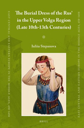 The Burial Dress Of The Rus In The Upper Volga Region Late 10th13th Centuries Iuliia Stepanova