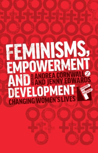 Feminisms Empowerment And Development Changing Womens Lives Andrea Cornwall Jenny Edwards