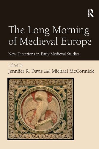 The Long Morning Of Medieval Europe New Directions In Early Medieval Studies Reprint Jennifer R Davis