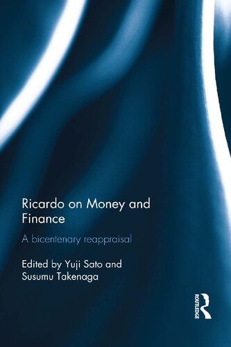 Ricardo On Money And Finance A Bicentenary Reappraisal 1st Edition Yuji Sato Editor
