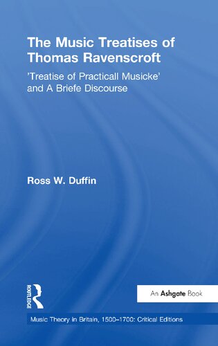 The Music Treatises Of Thomas Ravenscroft Treatise Of Practicall Musicke And A Briefe Discourse 1st Edition Ross W Duffin