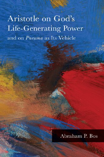 Aristotle On Gods Lifegenerating Power And On Pneuma As Its Vehicle Abraham P Bos