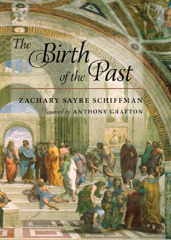 The Birth Of The Past Reprint Zachary Sayre Schiffman