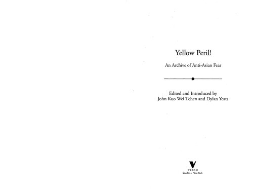 Yellow Peril An Archive Of Antiasian Fear Edited And Introduced By John Kuo Wei Tchen And Dylan Yeats