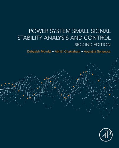 Power System Small Signal Stability Analysis And Control 2nd Edition Debasish Mondal Abhijit Chakrabarti Aparajita Sengupta