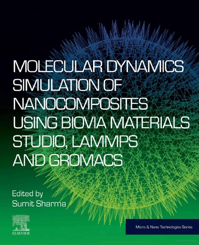 Molecular Dynamics Simulation Of Nanocomposites Using Biovia Materials Studio Lammps And Gromacs 1st Edition Sumit Sharma