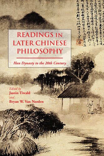 Readings In Later Chinese Philosophy Han To The 20th Century Justin Tiwald Editor