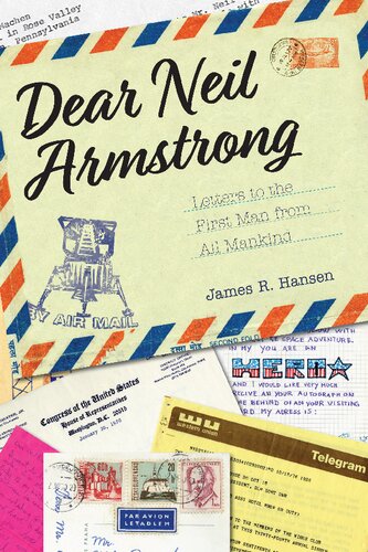 Dear Neil Armstrong Letters To The First Man From All Mankind James R Hansen Editor