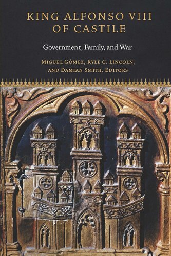 King Alfonso Viii Of Castile Government Family And War Miguel Gmez Editor