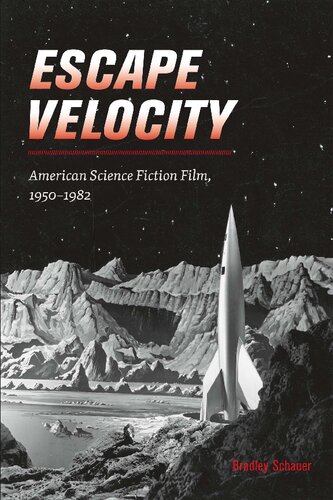 Escape Velocity American Science Fiction Film 19501982 Bradley Schauer