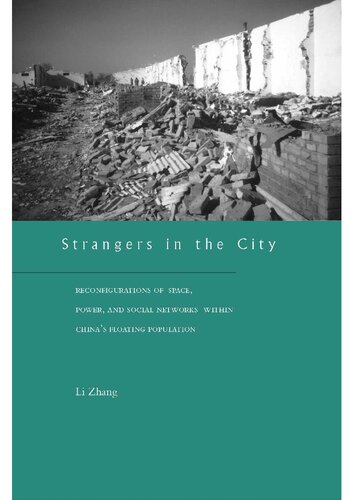 Strangers In The City Reconfigurations Of Space Power And Social Networks Within Chinas Floating Population Zhang