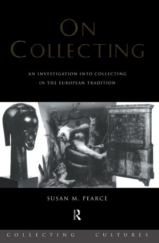 On Collecting An Investigation Into Collecting In The European Tradition 1st Edition Susan M Pearce