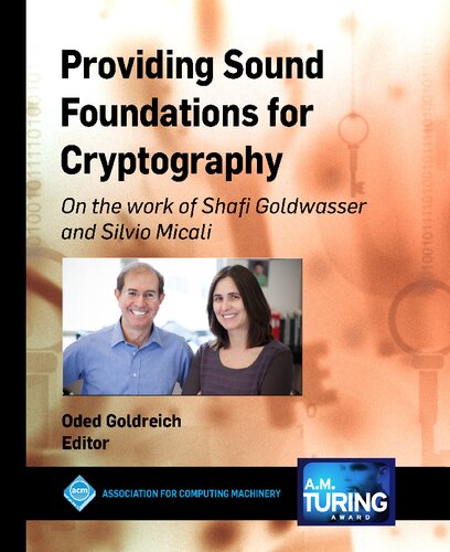 Providing Sound Foundations For Cryptography On The Work Of Shafi Goldwasser And Silvio Micali Oded Goldreich