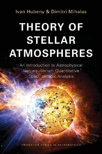 Theory Of Stellar Atmospheres An Introduction To Astrophysical Nonequilibrium Quantitative Spectroscopic Analysis Ivan Huben Dimitri Mihalas