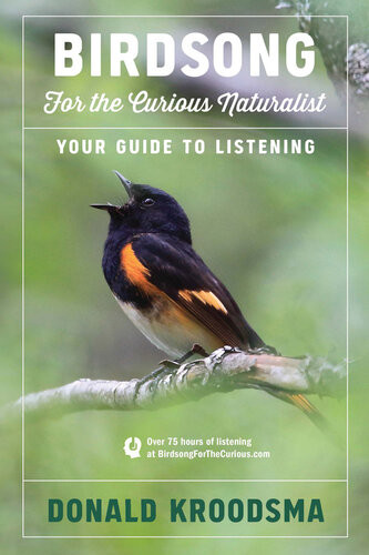 Birdsong For The Curious Naturalist Your Guide To Listening Donald Kroodsma