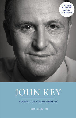 John Key Portrait Of A Prime Minister John Roughan